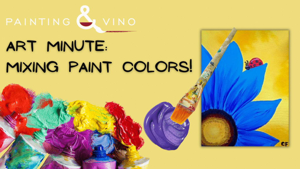 Painting and Vino Art Tip: How to Mix the Perfect Paint Color - Paint and Sip - Learn to Paint