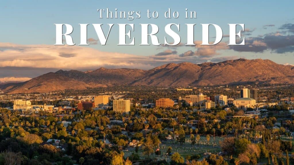 Things to do in Riverside, CA.