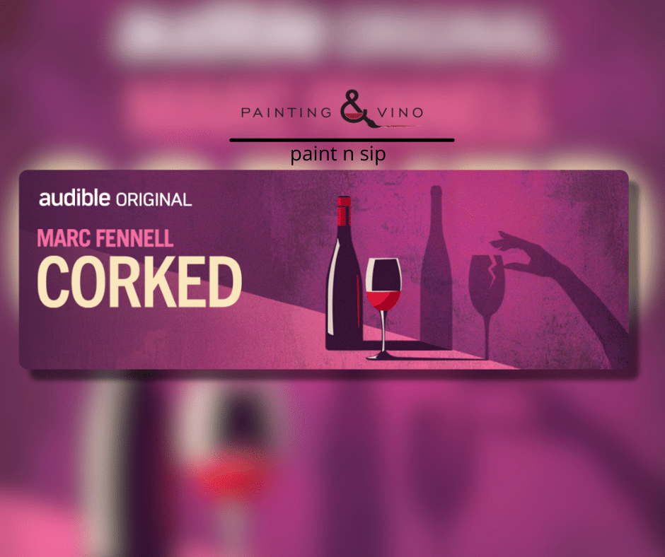 Sip, Paint and Get “Corked” with Audible